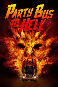 Ver Party Bus To Hell (2018) Online